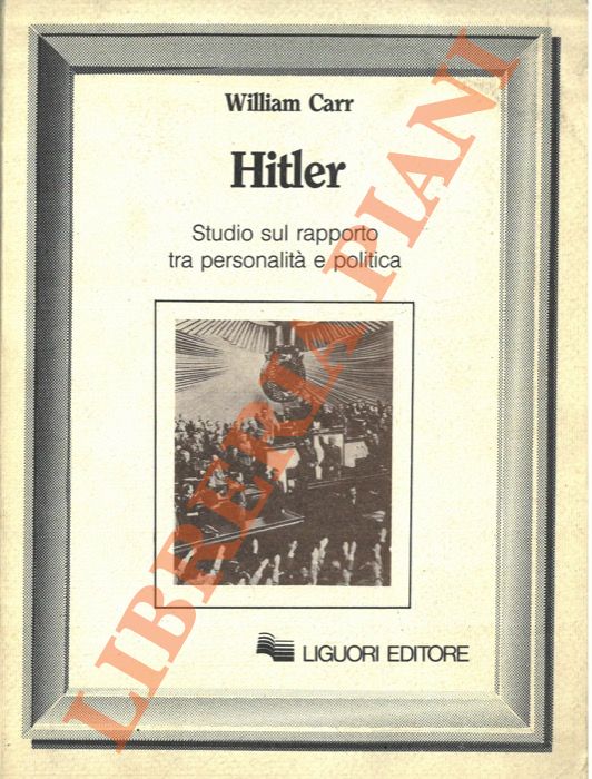 CARR William - - Hitler. Studio sul rapporto tra personalit e politica.