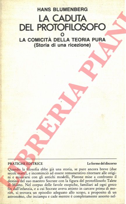 BLUMENBERG Hans - - La caduta del protofilosofo o comicit della teoria pura. (Storia di una ricezione).