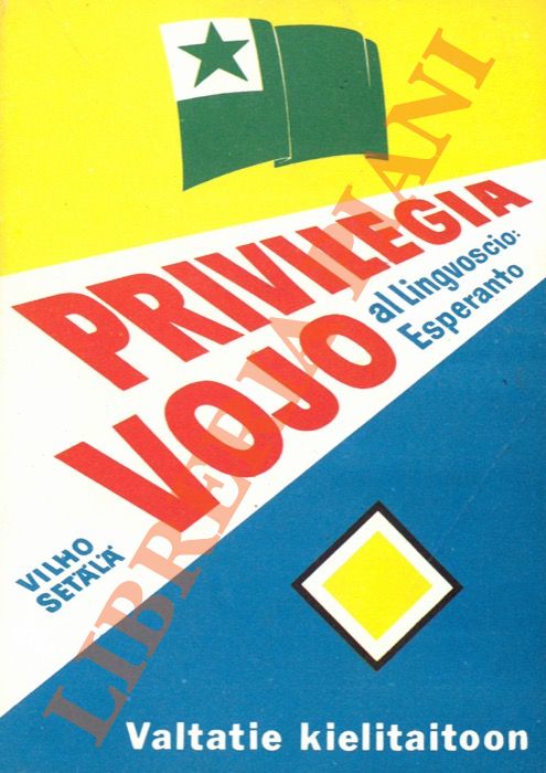 SETALA Vilho - - Privilegia vojo al lingvoscio. Esperanto intenacia lingvo ilustria de Asmo Alho kaj Kylli Koski.