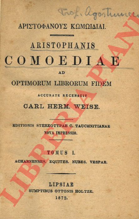 ARISTOFANE - (WEISE Carl Hermann) - - Aristophanis Comoediae. Ad optimorum librorum fidem accurate recensuit Carl Herm. Weise...
