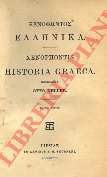 SENOFONTE - (KELLER Otto - DINDORF Ludwig) - - Xenophontis Historia Graeca. Recensuit Otto Keller. Editio minor. UNITO A: Xenophontis commentarii. Recensuit et praefatus est Ludovicus Dindorfius. UNITO A: Xenophontis scripta minora. Recognovit Ludovicus Dindorfius.