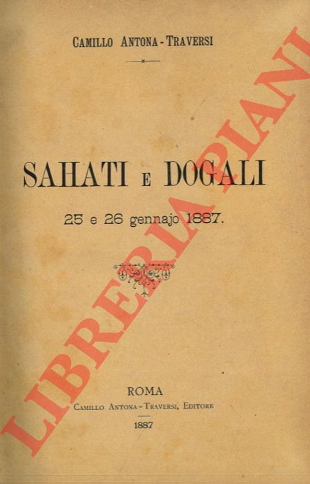 ANTONA-TRAVERSI Camillo - - Sahati e Dogali. 25 e 26 gennajo 1887