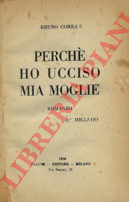 CORRA Bruno - - Perch ho ucciso mia moglie.