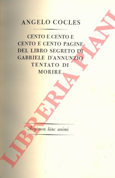 COCLES Angelo (D'ANNUNZIO Gabriele) - - Cento e cento e cento e cento pagine del libro segreto di Gabriele d'Annunzio tentato di morire.