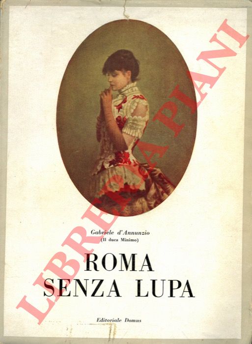 D'ANNUNZIO Gabriele - - Roma senza lupa. Cronache mondane 1884-1888. A cura di A. Baldini e P.P. Trompeo.