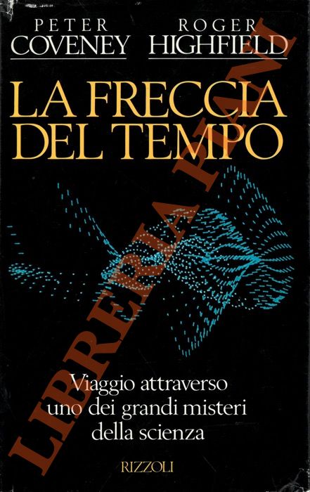 COVENEY Peter - HIGHFIELD Roger - - La freccia del tempo.