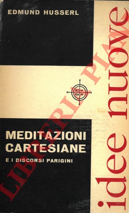HUSSERL Edmund - - Meditazioni cartesiane e i discorsi parigini.