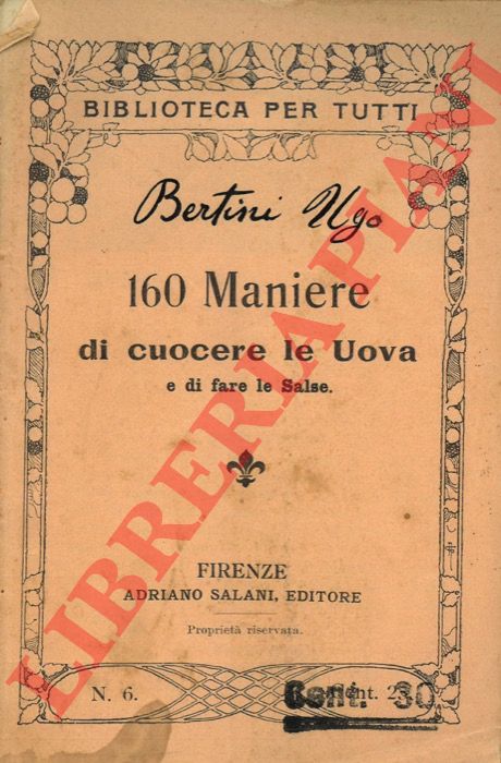 - - 160 maniere di cuocere le uova e di fare le salse.
