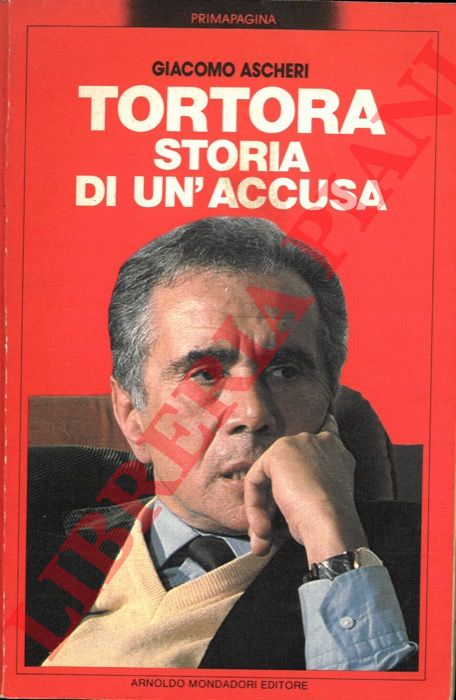 ASCHERI Raffaele - - Tortora. Storia di un'accusa.