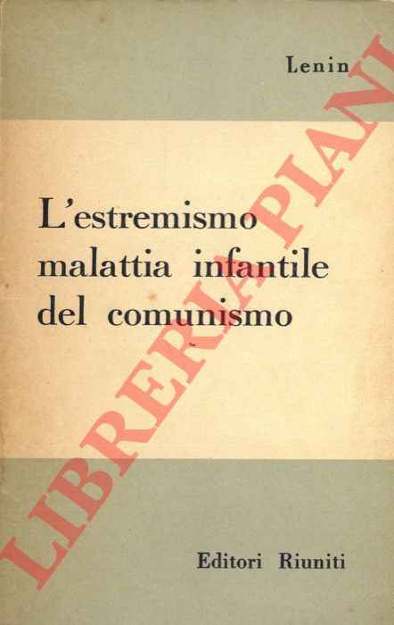 LENIN - - L'estremismo malattia infantile del comunismo. Prefazione di Palmiro Togliatti.