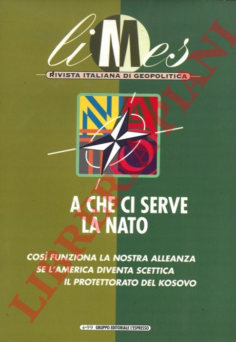 (CARACCIOLO Lucio) - - A che ci serve la NATO? N 4/99.
