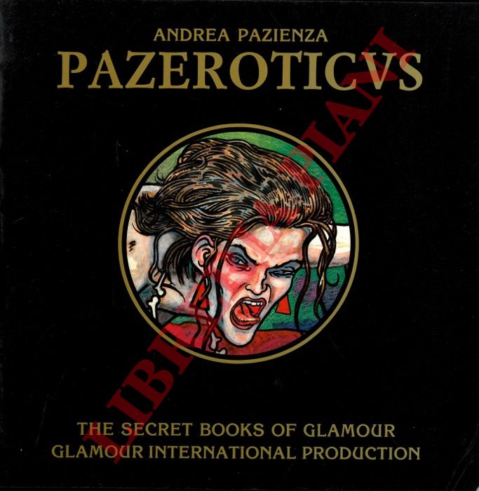 PAZIENZA Andrea - - Pazeroticus. The secret book of glamour. Presentazione di Gianni Brunoro.