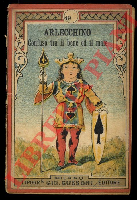 - - Arlecchino confuso tra il bene ed il male. Commedia giocosa divisa in tre atti. N 49