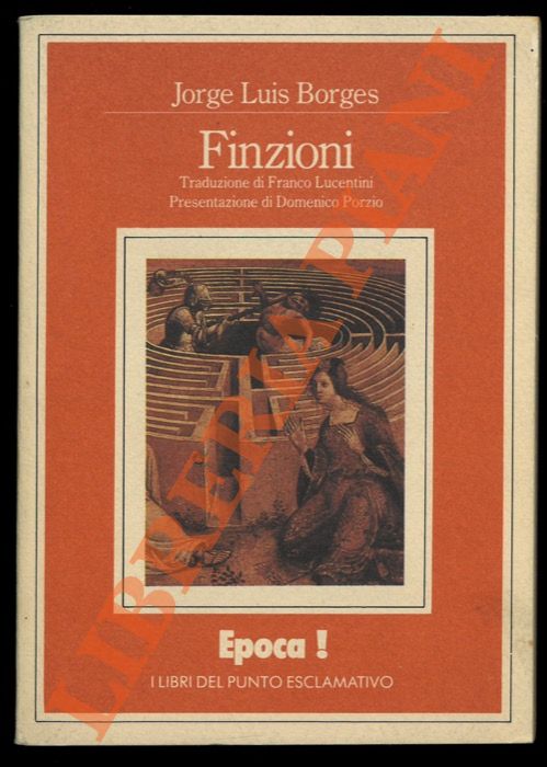 BORGES Jorge Luis - - Finzioni. Traduzione di Franco Lucentini. Presentazione di Domenico Porzio.