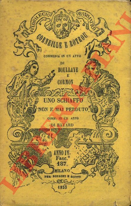 BOULLAYE e CORMON = BAYARD - - Corneille e Bottrou. Commedia in un atto = Uno schiaffo non  mai perduto.