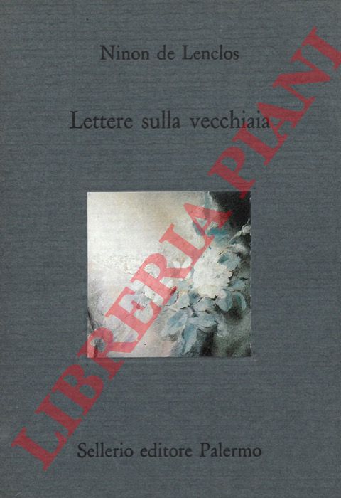 DE LONCLOS Ninon - - Lettere sulla vecchiaia. Corrispondenza con Saint-Evremond seguita da La vendetta di una coquette.