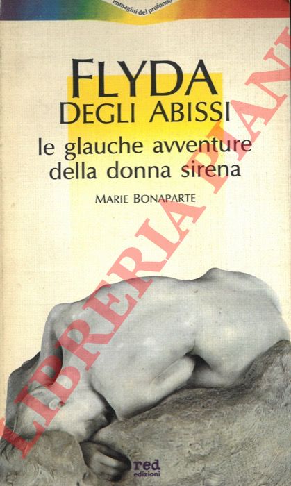 BONAPARTE Marie - - Flyda degli abissi. Le glauche avventure della donna sirena.