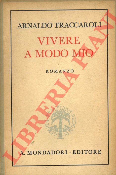FRACCAROLI Arnaldo - - Vivere a modo mio.
