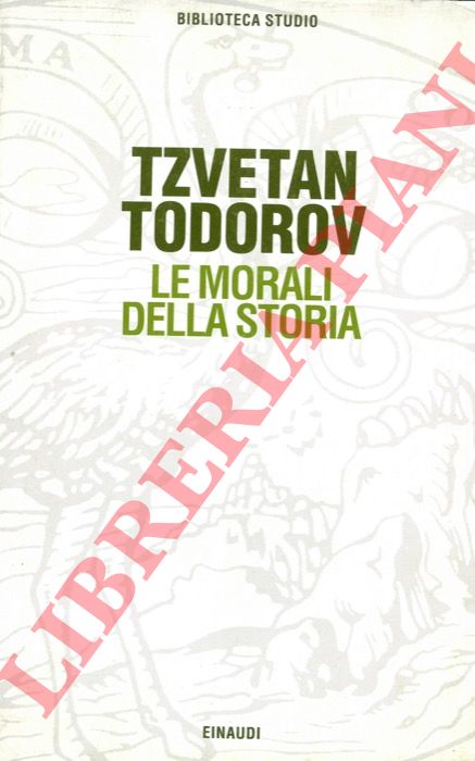 TODOROV Tzvetan - - Le morali della storia.