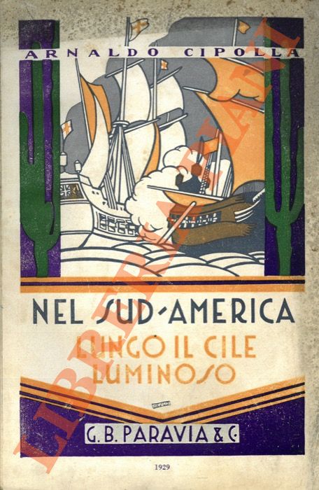 CIPOLLA Arnaldo - - Nel Sud-America. Lungo il Cile luminoso.