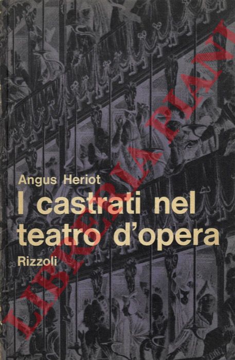 HERIOT Angus - - I castrati nel teatro d'opera.