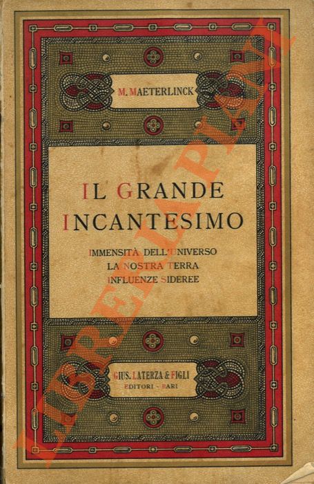 MAETERLINCK Maurice - - Il grande incantesimo. Immensit dell'Universo . La nostra terra - Influenze sideree.