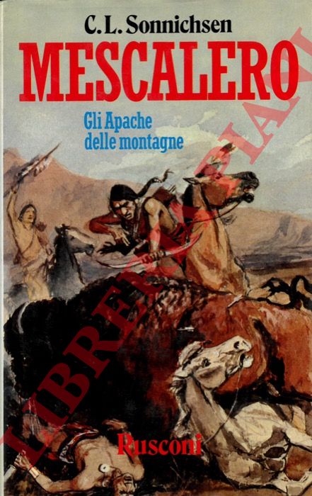 SONNICHSEN C.L. - - Mescalero. Gli Apache delle montagne.