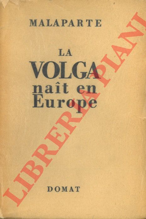 MALAPARTE Curzio - - La Volga nait en Europe.