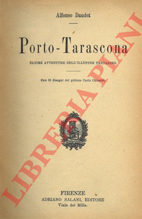 DAUDET Alfonso - - Porto-Tarascona. Ultime avventure dell'illustre tartarino.