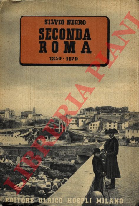 NEGRO Silvio - - Seconda Roma. 1850-1870.