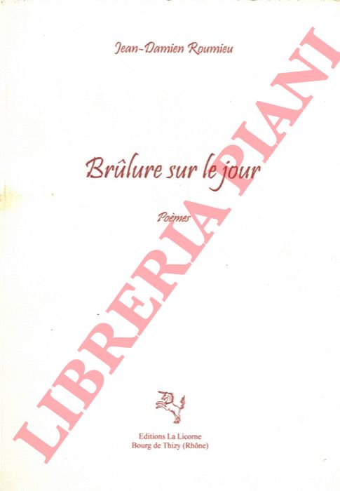 ROUMIEU Jean-Damien - - Brulure sur le jour. Pomes.