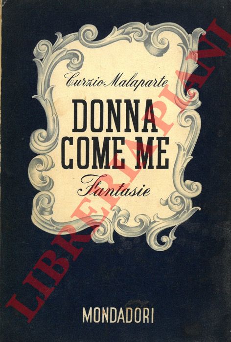 MALAPARTE Curzio - - Donna come me.