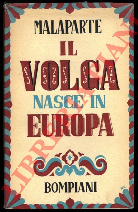 MALAPARTE Curzio - - Il Volga nasce in Europa.