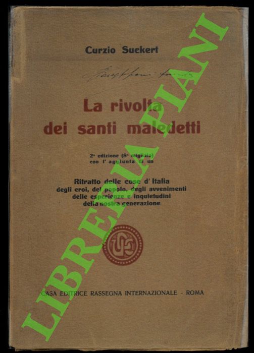SUCKERT Curzio (Curzio Malaparte) - - La rivolta dei santi maledetti. 2a edizione (8 migliaio) con l'aggiunta di un Ritratto delle cose d'Italia, degli eroi, del popolo, degli avvenimenti, delle esperienze e inquietudini della nostra generazione.