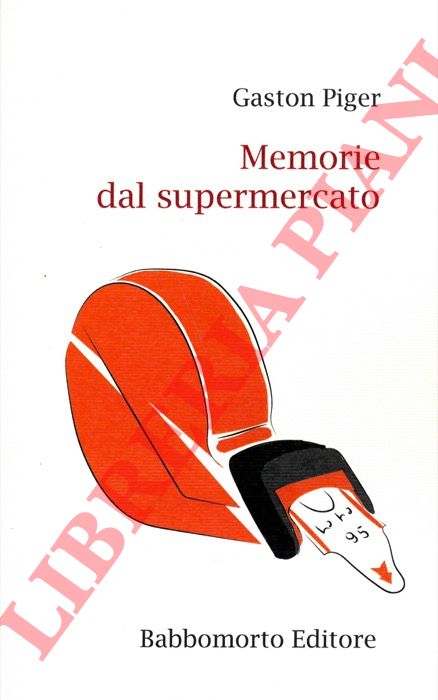 PIGER Gaston - - Memorie del supermercato.