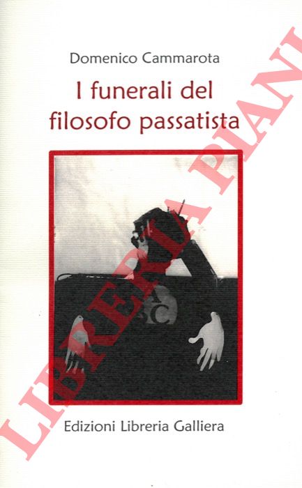 CAMMAROTA Domenico - - I funerali del filosofo passatista.