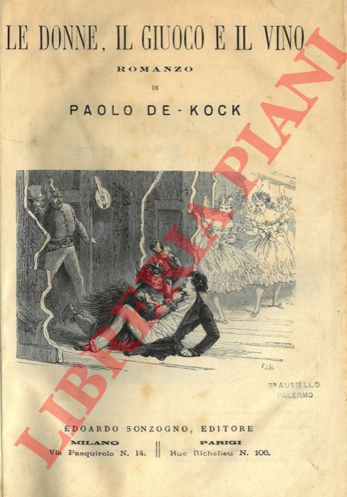 DE-KOCK Paolo - - Le donne, il giuoco e il vino. Unito a: La signora di Monteflanquin. Unito a: Casa Gogo.