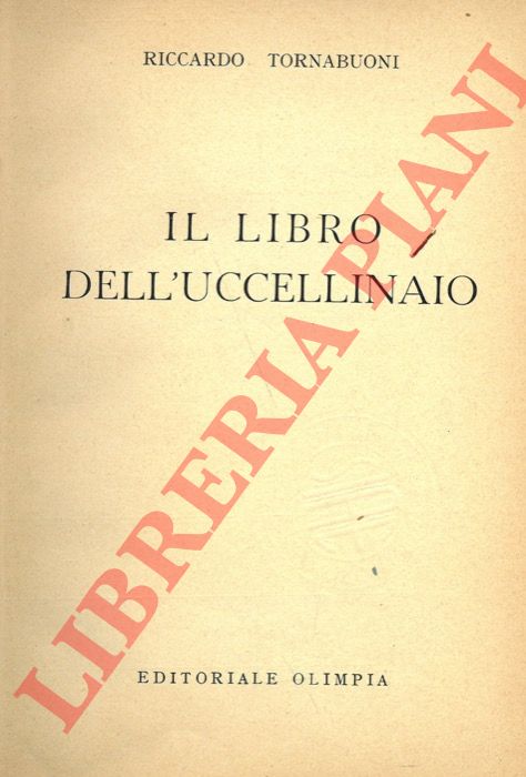 TORNABUONI Riccardo - - Il libro dell'uccellinaio.