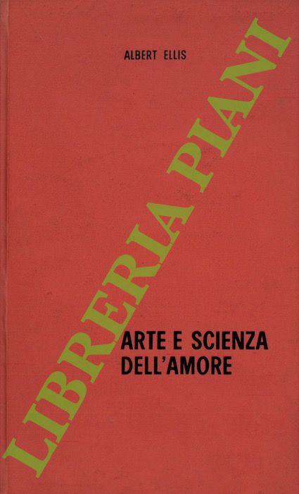ELLIS Albert - - Arte e scienza dell'amore.