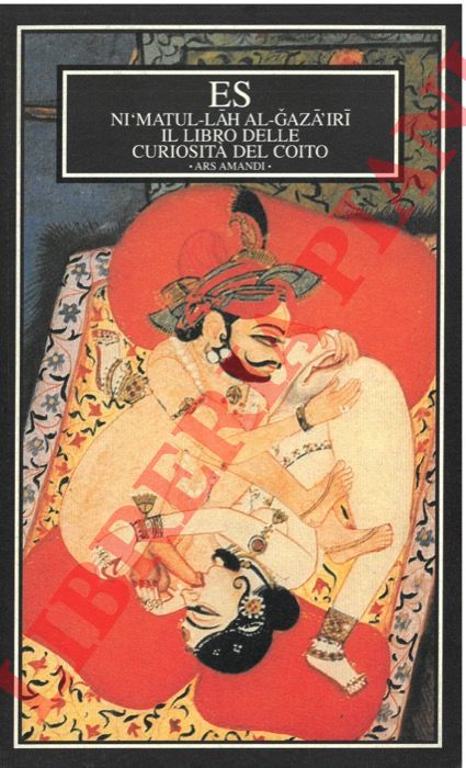 AL-GAZA'IRI Ni'matul-lah - - Il libro delle curiosit del coito.