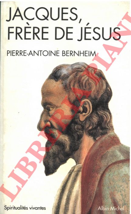 BERNHEIM Pierre-Antoine - - Jacques, frre de Jesus.