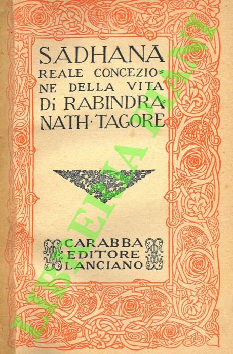 TAGORE - - Sadhana. Reale concezione della vita.