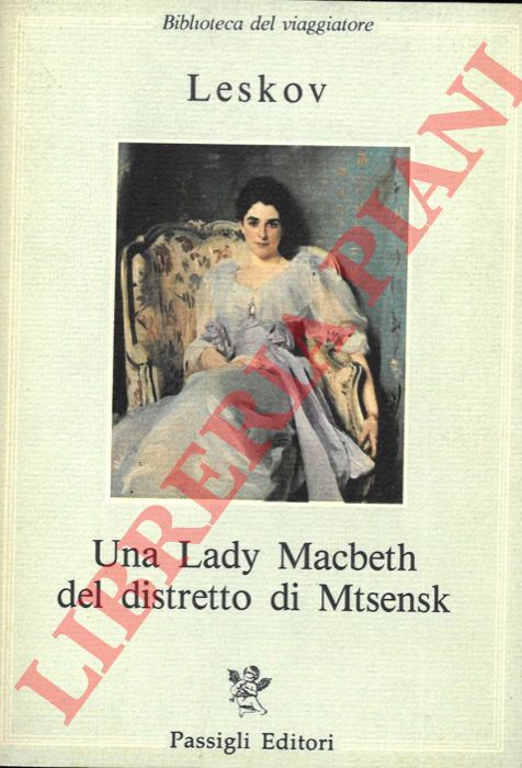 LESKOV Nikolaj S. - - Una Lady Macbeth del distretto di Mtsenk.