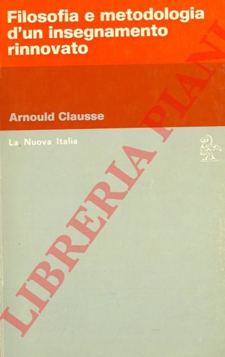 CLAUSSE Arnould - - Filosofia e metodologia d'un insegnamento rinnovato.