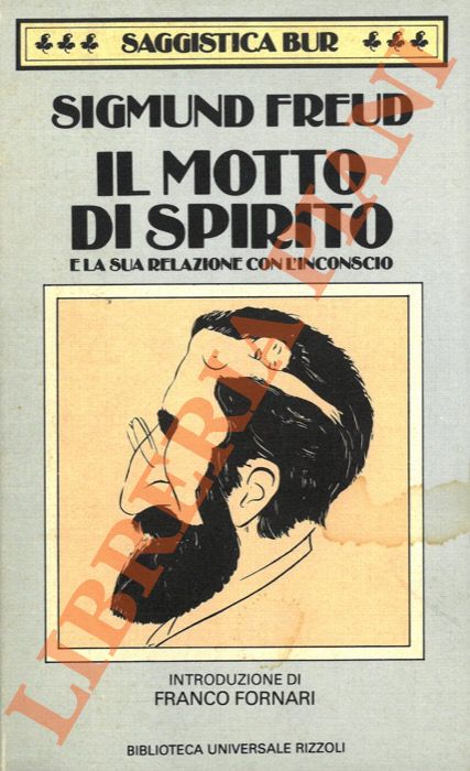 FREUD Sigmund - - Il motto di spirito e la sua relazione con l'inconscio.