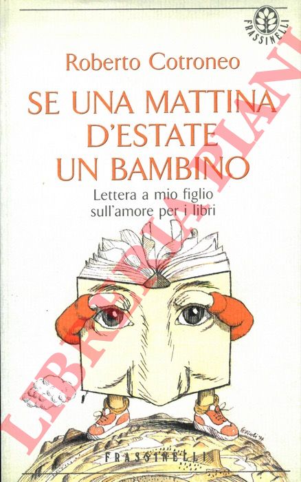 COTRONEO Roberto - - Se una mattina d'estate un bambino. Lettera a mio figlio sull'amore per i libri.