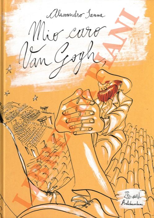 SANNA Alessandro - - Mio caro Van Gogh.