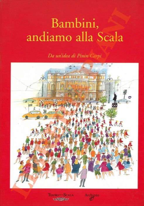 CARPI Pinin - - Bambini, andiamo alla Scala.