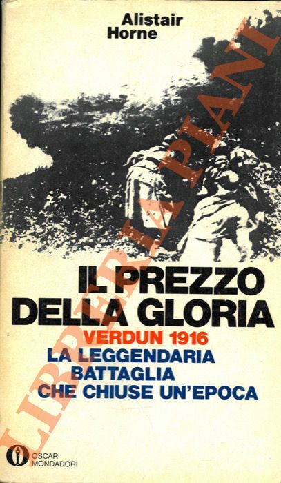 HORNE Alistair - - Il prezzo della gloria. Verdun 1916.