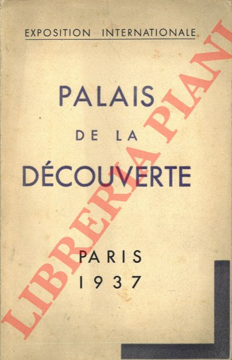 - - Palais de la Dcouverte. Exposition internationale, Paris 1937.